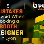 5 Mistakes to Avoid When Booking a Booth Designer in Lyon