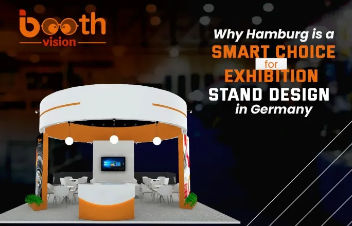 Why Hamburg is a Smart Choice for Exhibition Stand Design in Germany