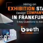 Hiring an Exhibition Stand Design Company in Frankfurt- 5 Key Questions to Ask