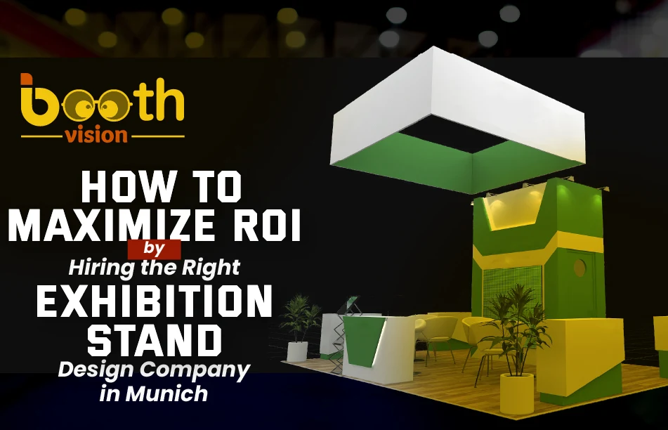 How to Maximize ROI by Hiring the Right Exhibition Stand Design Company in Munich