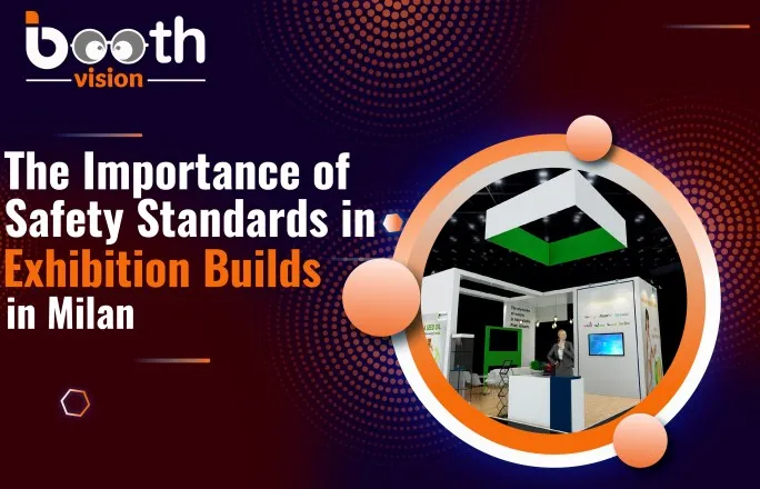 The Importance of Safety Standards in Exhibition Builds in Milan