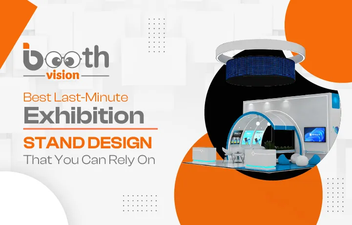 Best Last-Minute Exhibition Stand Design