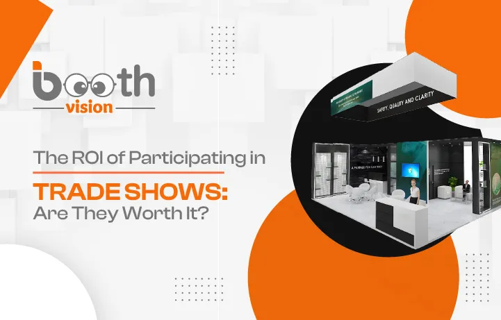 The ROI of Participating in Trade Shows- Are They Worth It